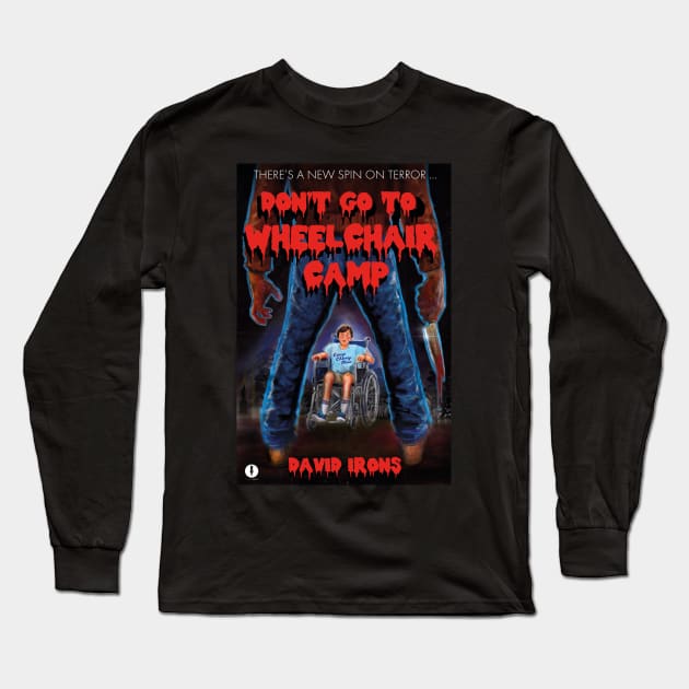 Don't Go To Wheelchair Camp parody slasher T-shirt by David Irons Long Sleeve T-Shirt by David Irons Writer: Horror Tees!